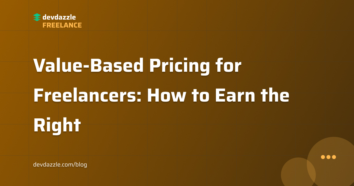 Value-Based Pricing for Freelancers: How to Earn the Right