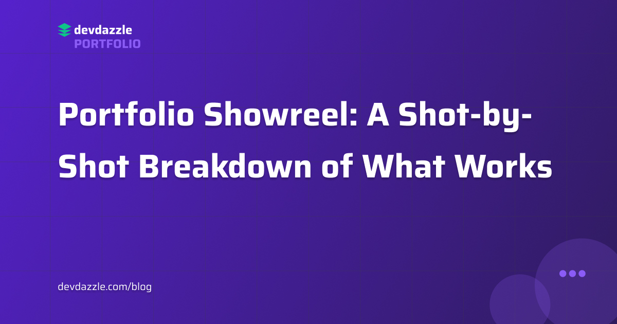 Portfolio Showreel: A Shot-by-Shot Breakdown of What Works
