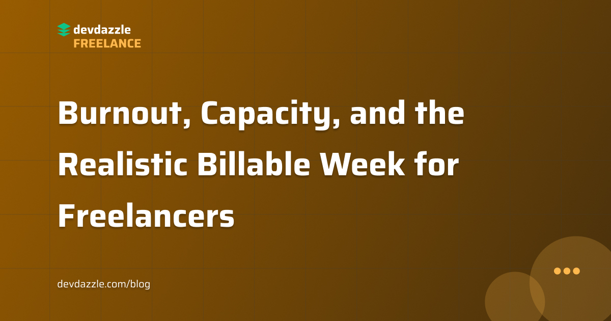Burnout, Capacity, and the Realistic Billable Week for Freelancers