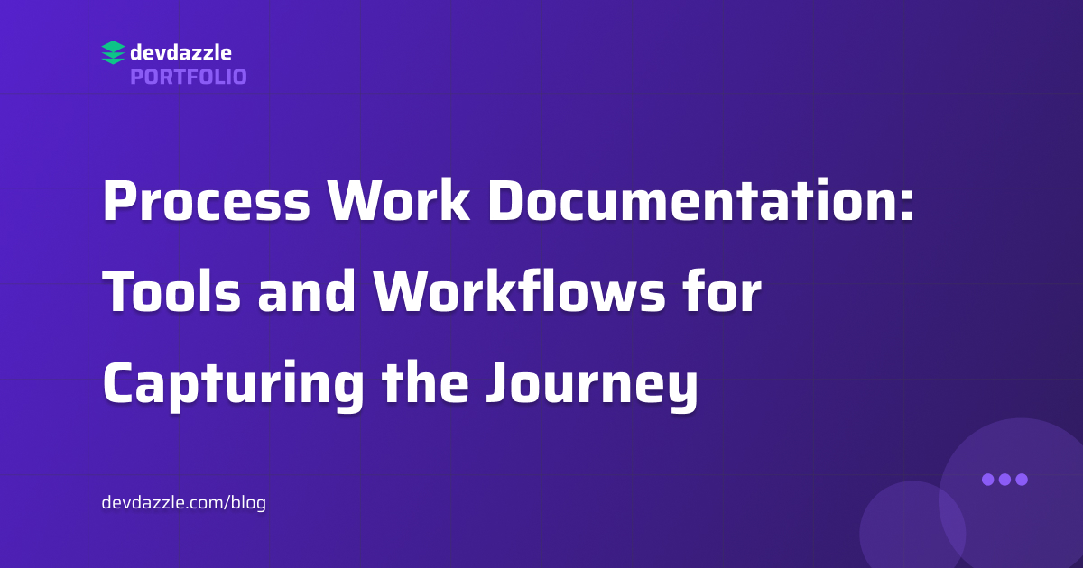Process Work Documentation: Tools and Workflows for Capturing the Journey